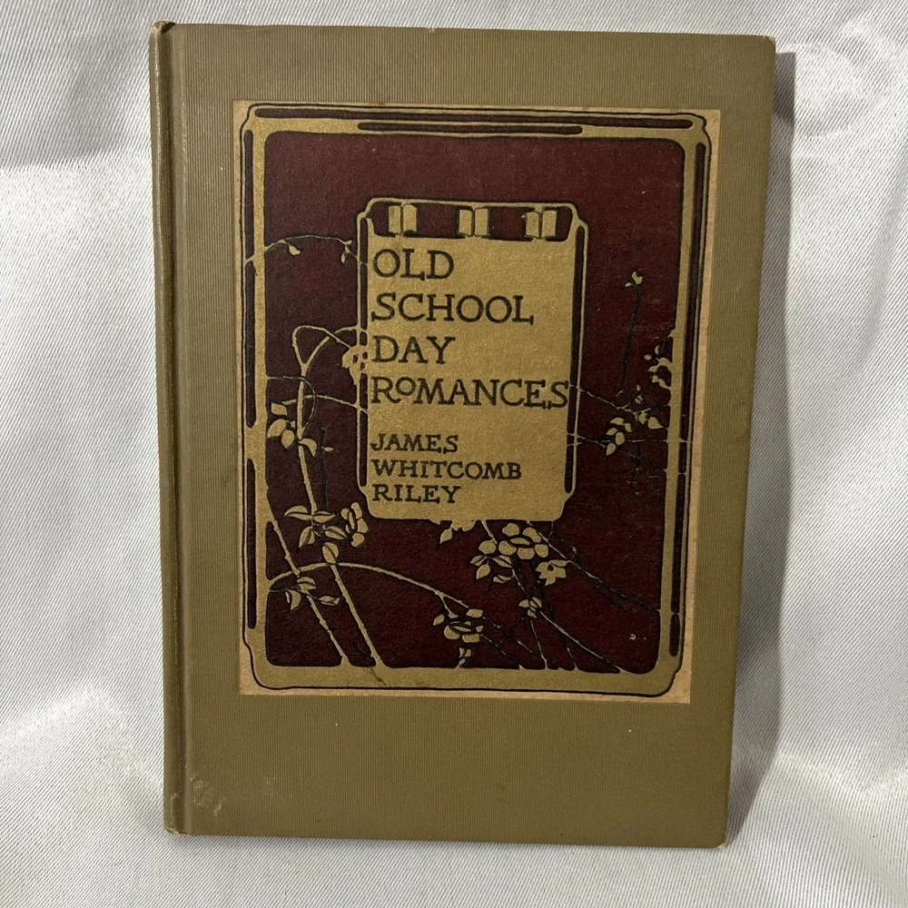 Vintage 1909 OLD SCHOOL DAY ROMANCES‎ BOOK by JAMES WHITCOMB RILEY